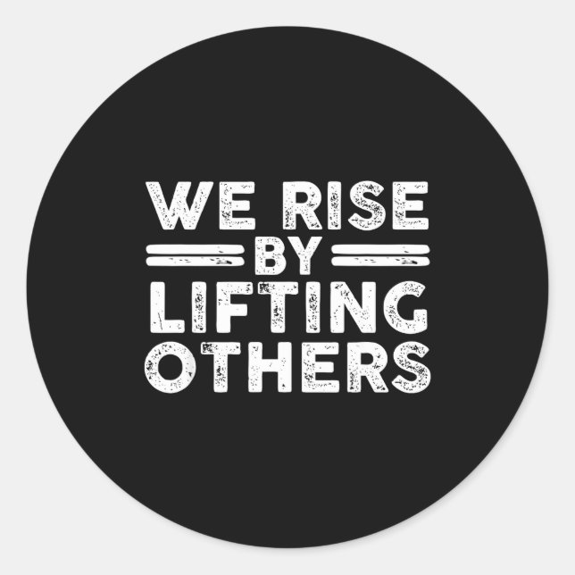 Pegatina Redonda We Rise By Lifting Others - Insrational Sitive  (Anverso)
