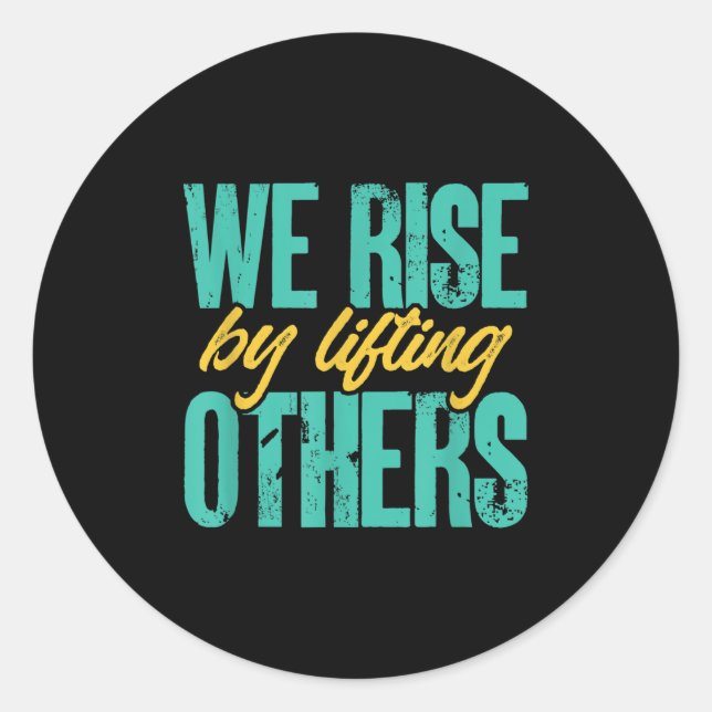Pegatina Redonda We Rise By Lifting Others Motivation Insration Upl (Anverso)