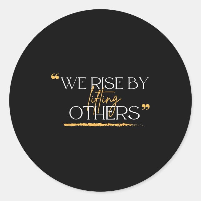 Pegatina Redonda We Rise By Lifting Others Motivational Quotes  (Anverso)
