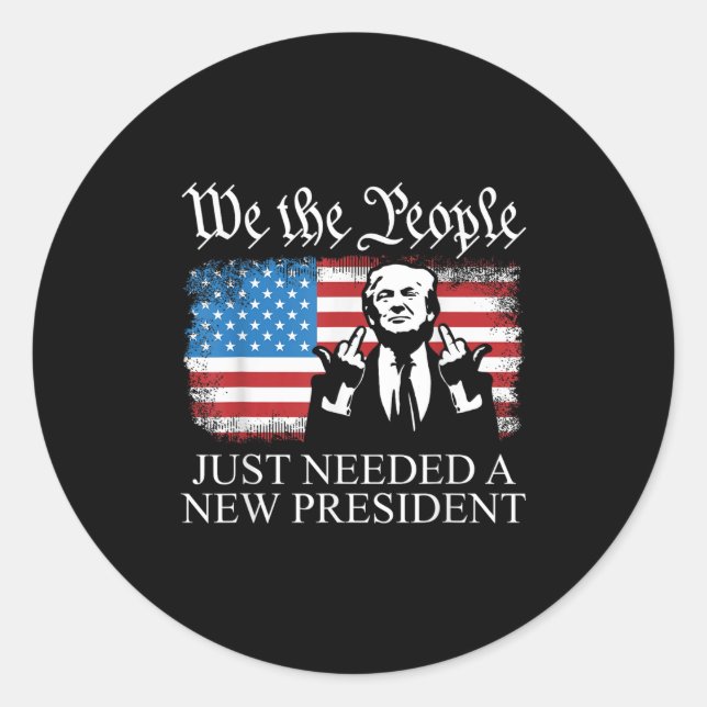 Pegatina Redonda We The People Just Needed A New President Flag Fun (Anverso)