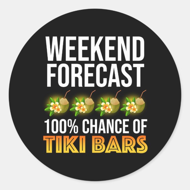 Pegatina Redonda Weekend Forecast - 100% Chance of Tiki Bars (Anverso)