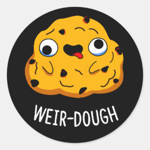 Pegatina Redonda Weir-Dough Funny Baking Dough Pun Dark BG