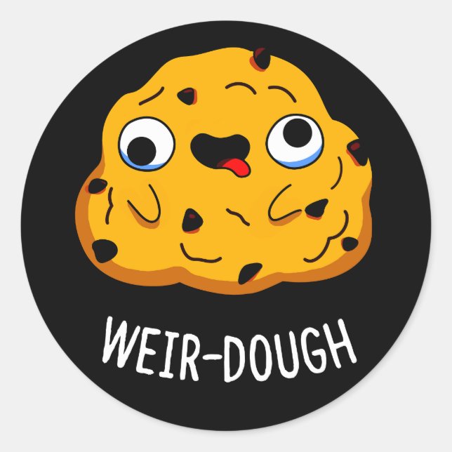 Pegatina Redonda Weir-Dough Funny Baking Dough Pun Dark BG (Anverso)