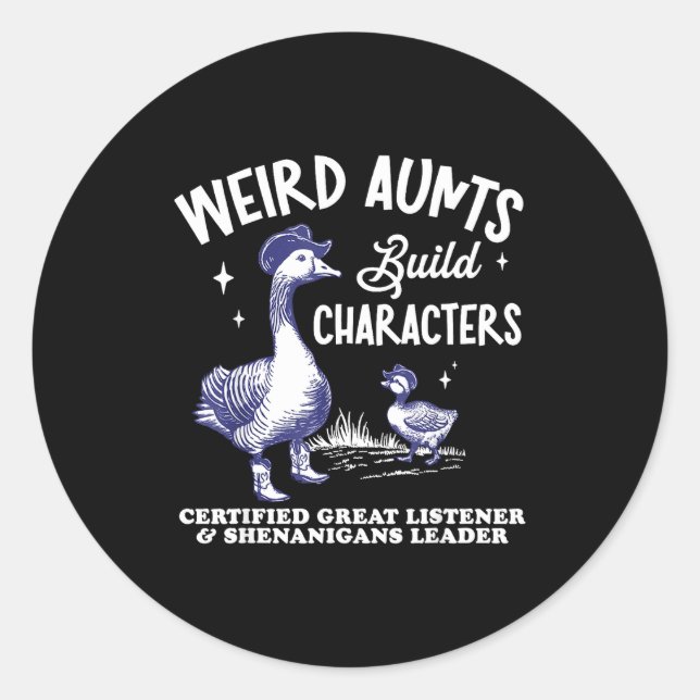 Pegatina Redonda Weird Aunt Builds Character Funny Silly Goose Aunt (Anverso)