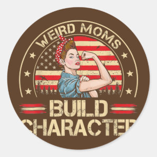 Pegatina Redonda Weird Moms Build Character Vintage Funny Mother's