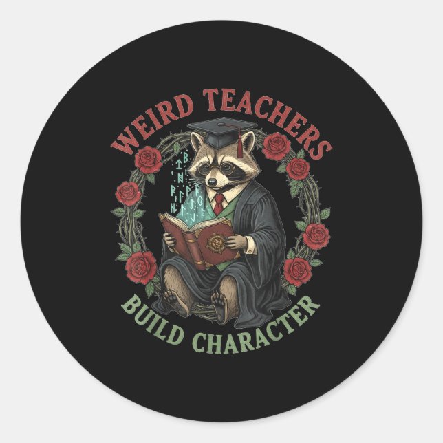 Pegatina Redonda Weird Teachers Build Character Teacher Appreciatio (Anverso)