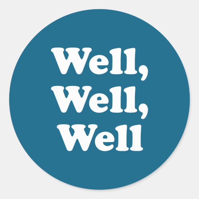 Pegatina Redonda Well, Well, Well Trend, Funny Social Media Shirt F (Anverso)