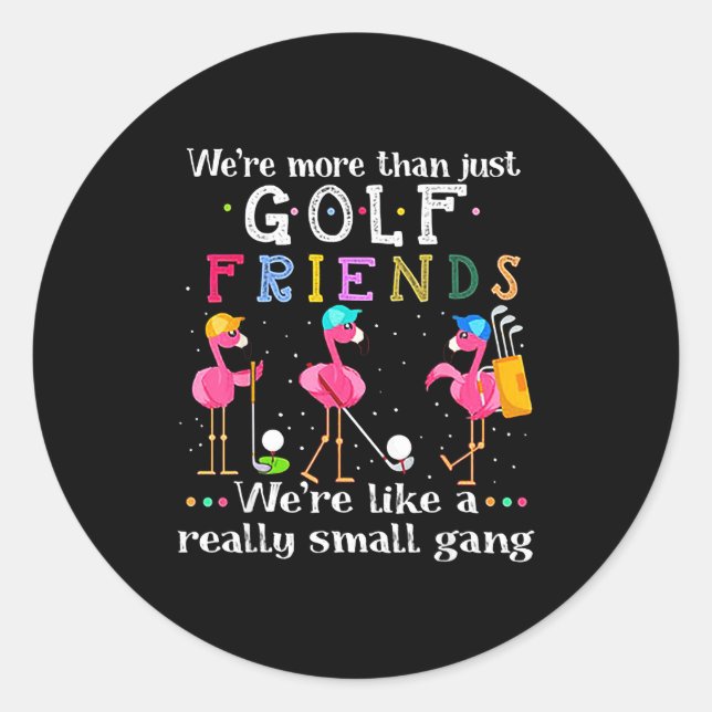 Pegatina Redonda We're More Than Just Golf Friends Shirt Flamingo  (Anverso)