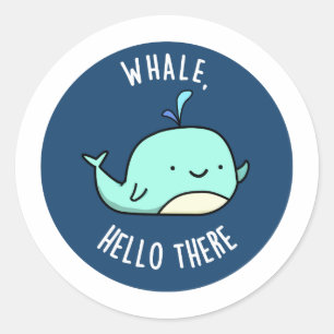 Pegatina Redonda Whale Hello There Funny Whale Pun