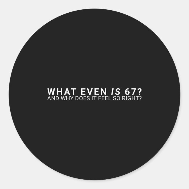 Pegatina Redonda What Even Is 67 Meme  (Anverso)