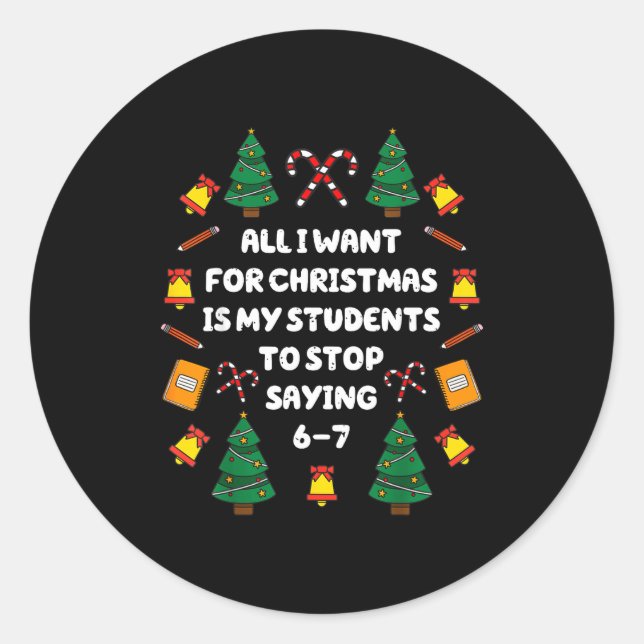 Pegatina Redonda What I Want For Christmas Is My Students Stop Sayi (Anverso)
