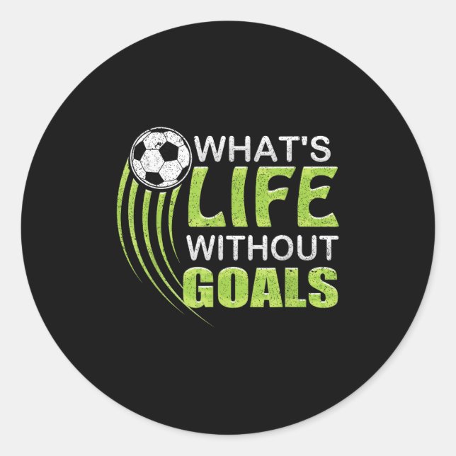 Pegatina Redonda What's Life Without Goals Soccer Football  (Anverso)