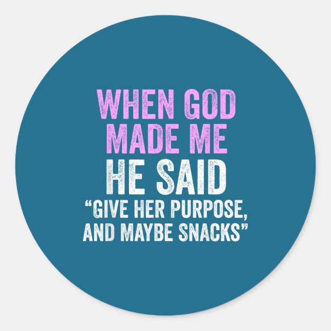Pegatina Redonda When God Made Me He Said Purse And Snacks Funny Qu (Anverso)