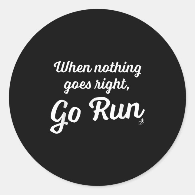 Pegatina Redonda When Nothing Goes Right, Go Run - Fun, Motivationa (Anverso)