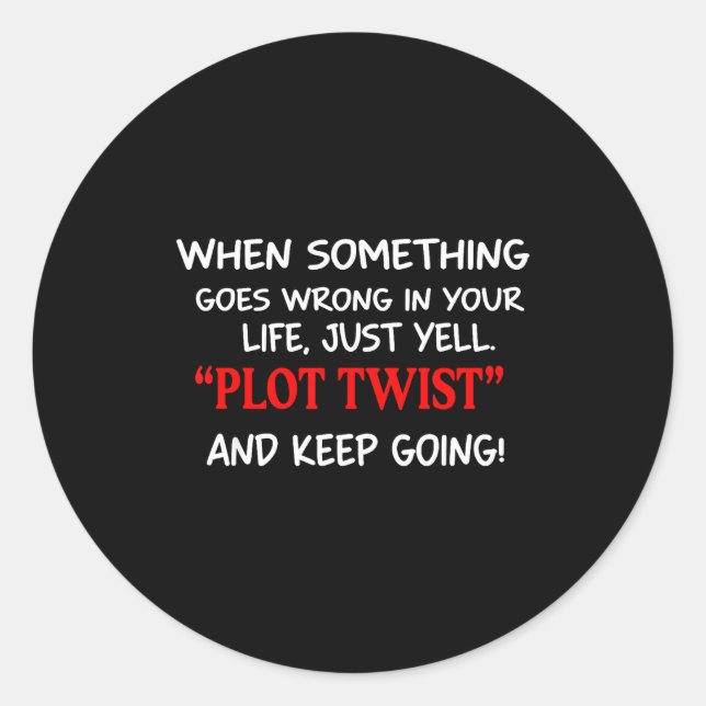 Pegatina Redonda When Soing Goes Wrong In Your Life Just Yell Plot  (Anverso)