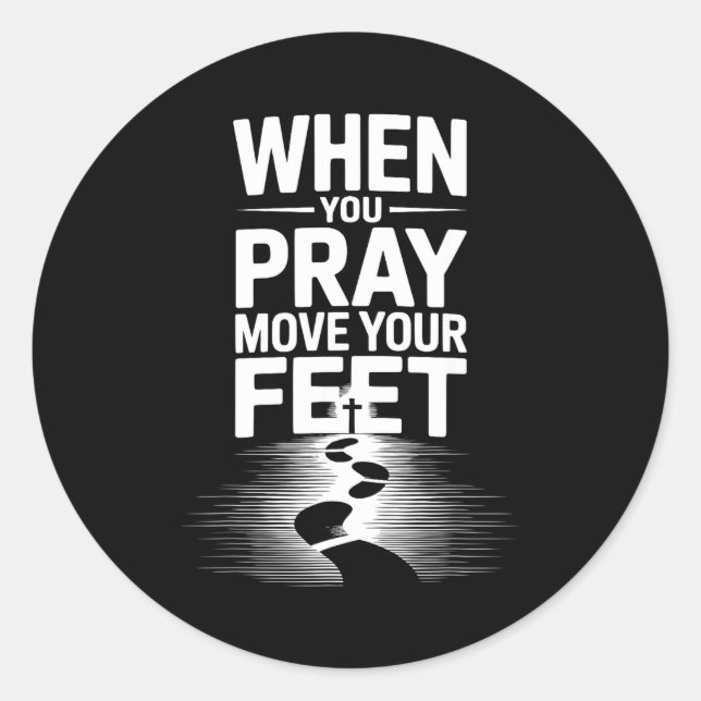 Pegatina Redonda When You Pray Move Your Feet Motivational Saying  (Anverso)