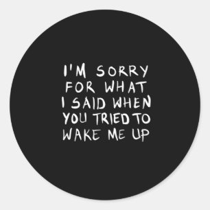 Pegatina Redonda when you tried to wake me up