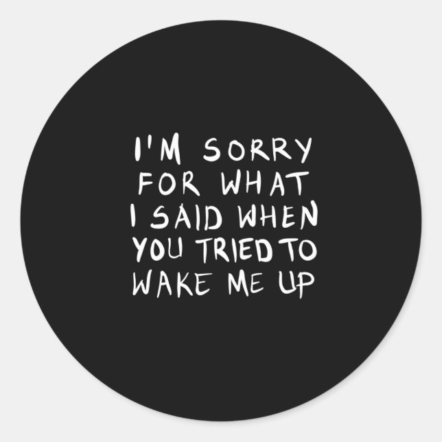 Pegatina Redonda when you tried to wake me up (Anverso)