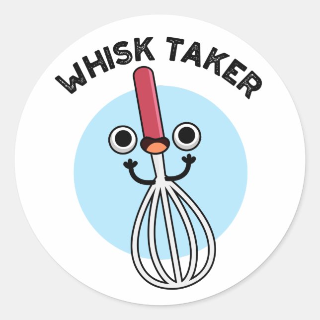 Pegatina Redonda Whisk Take Funny Baking Pun (Anverso)