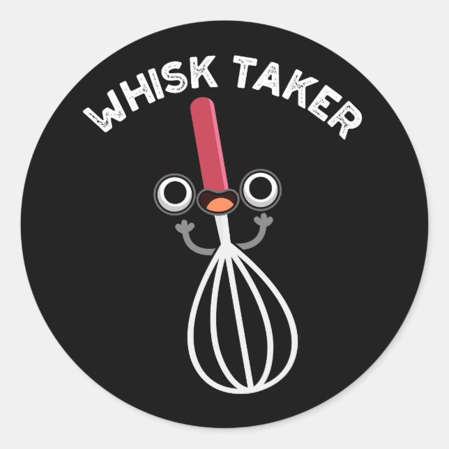 Pegatina Redonda Whisk Take Funny Baking Pun Dark BG (Anverso)