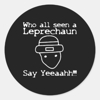 Pegatina Redonda Who All Seen A Leprechaun' Funny St Patricks Day 