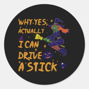 Pegatina Redonda Why Yes Actually I Can Drive A Stick Funny Witch