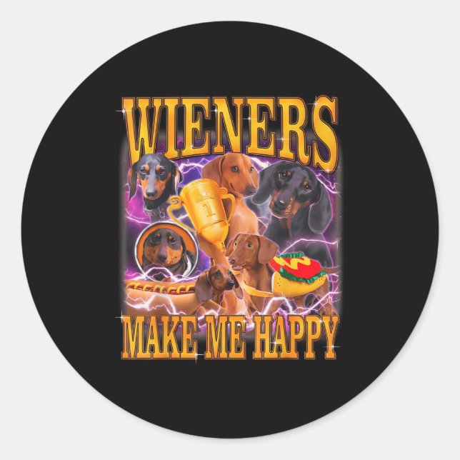 Pegatina Redonda Wieners Make Me Happy Funny Dachshund Dog Lover  (Anverso)