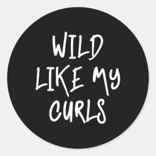Pegatina Redonda Wild Like My Curls Curly Haired