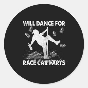 Pegatina Redonda Will Dancing For Race Car Parts Dirt Track Carrera