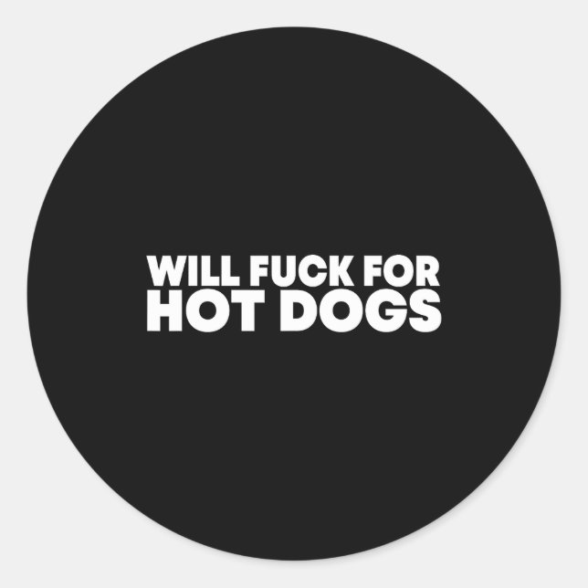 Pegatina Redonda Will Fck For Hot Dogs Funny Saying Quote Men Women (Anverso)