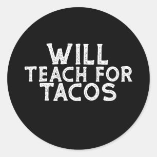 Pegatina Redonda Will Teach for Tacos