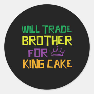 Pegatina Redonda Will Trade Brother For King Cake