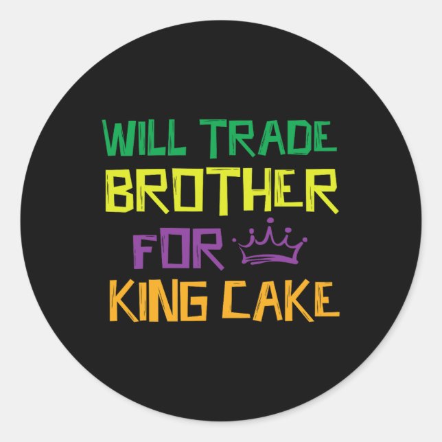 Pegatina Redonda Will Trade Brother For King Cake (Anverso)