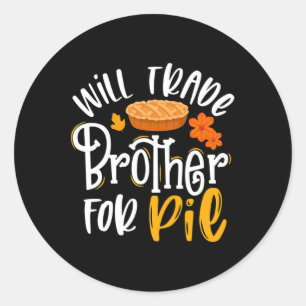 Pegatina Redonda Will Trade Brother for Pie Funny Fall