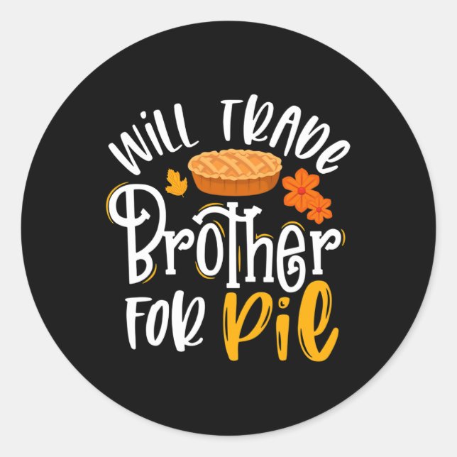 Pegatina Redonda Will Trade Brother for Pie Funny Fall (Anverso)