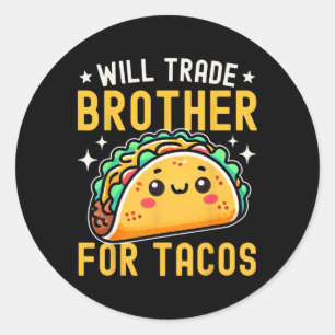 Pegatina Redonda Will Trade Brother for Tacos Taco Lover Cinco De M