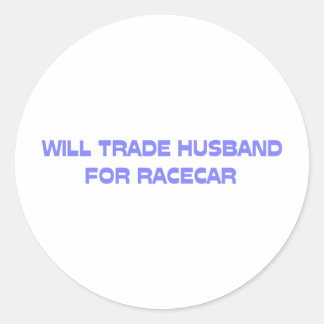 Pegatina Redonda Will Trade Husband Para Racecar