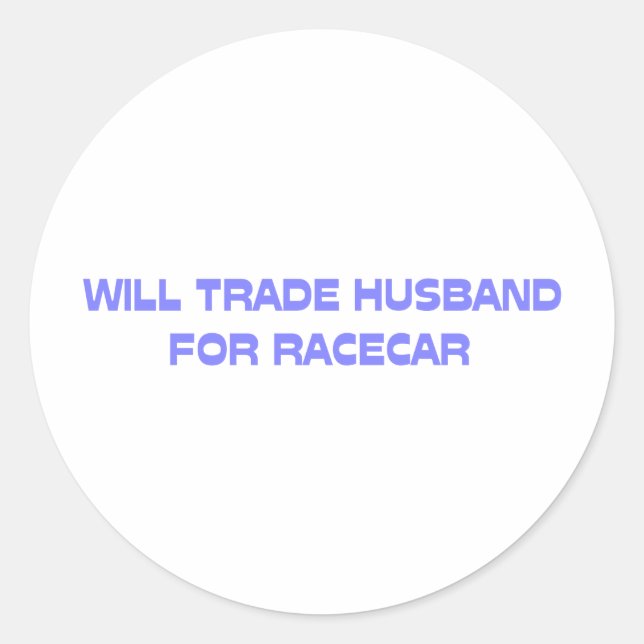 Pegatina Redonda Will Trade Husband Para Racecar (Anverso)