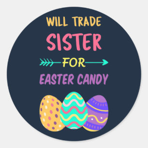Pegatina Redonda Will Trade Sister For Easter Candy I