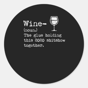 Pegatina Redonda Wine 2020 Definición Shitshow Graciosa Bebida De 