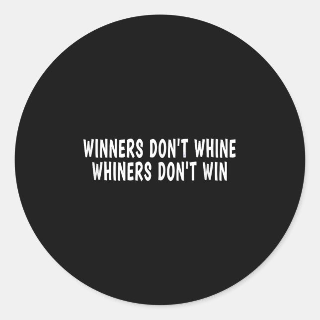 Pegatina Redonda Winners Don't Whine Whiners Don't Win - Motivation (Anverso)