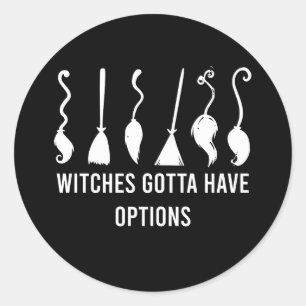 Pegatina Redonda Witches Gotta Have Options Funny Halloween Costume