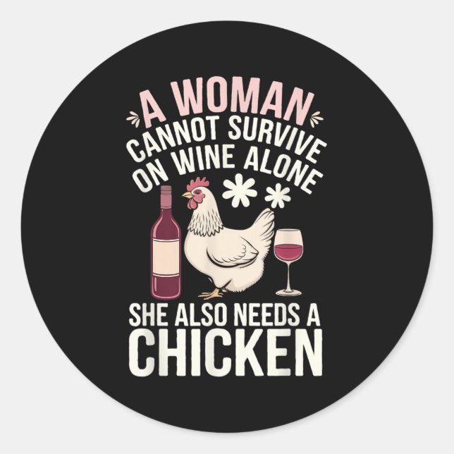 Pegatina Redonda Woman Cannot Survive Wine Alone She Needs Chicken  (Anverso)