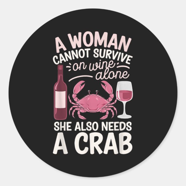 Pegatina Redonda Woman Cannot Survive Wine Alone She Needs Crab  (Anverso)