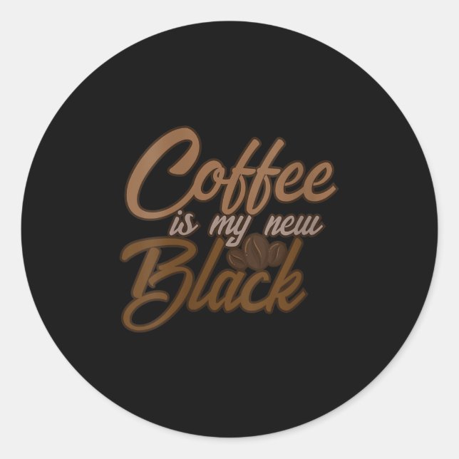 Pegatina Redonda Womens Coffee Is My New Black Coffee Lover Funny Q (Anverso)