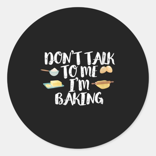 Pegatina Redonda Womens Funny Baker Quote, Don't Talk To Me I'm Bak (Anverso)