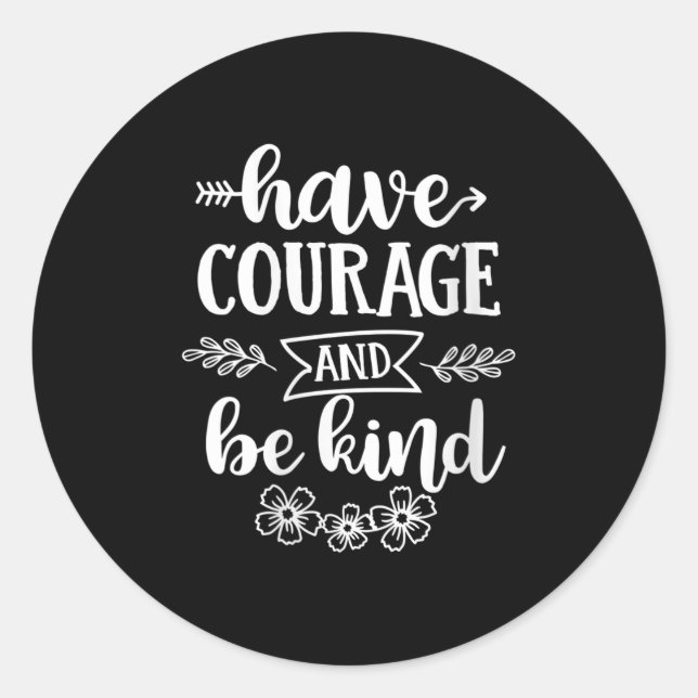 Pegatina Redonda Womens Have Courage And Be Kind Sitive Quotes Moti (Anverso)