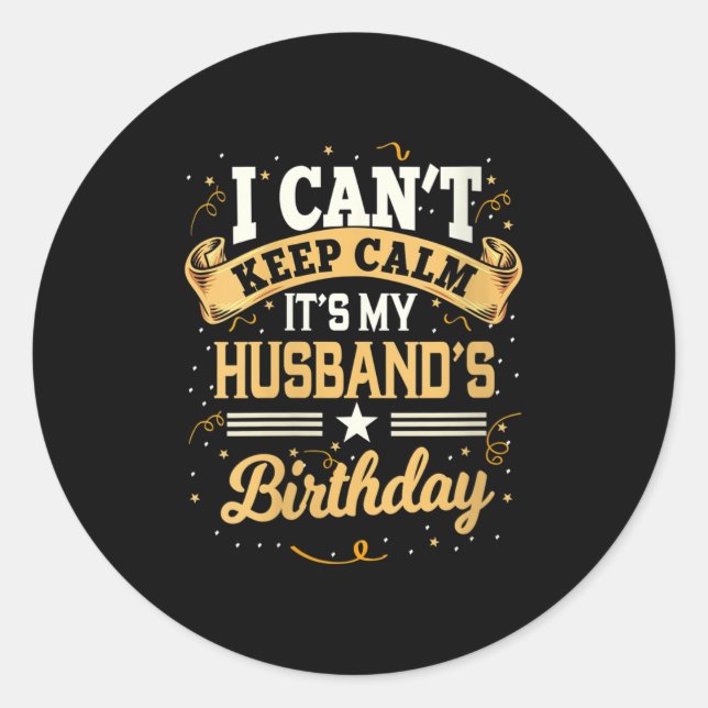 Pegatina Redonda Womens I Can't Keep Calm It's My Husband Birthday  (Anverso)