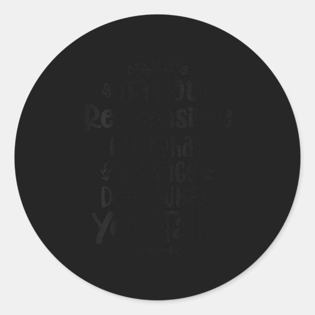 Pegatina Redonda Womens I'm Not Resnsible For What My Face Does Whe (Anverso)