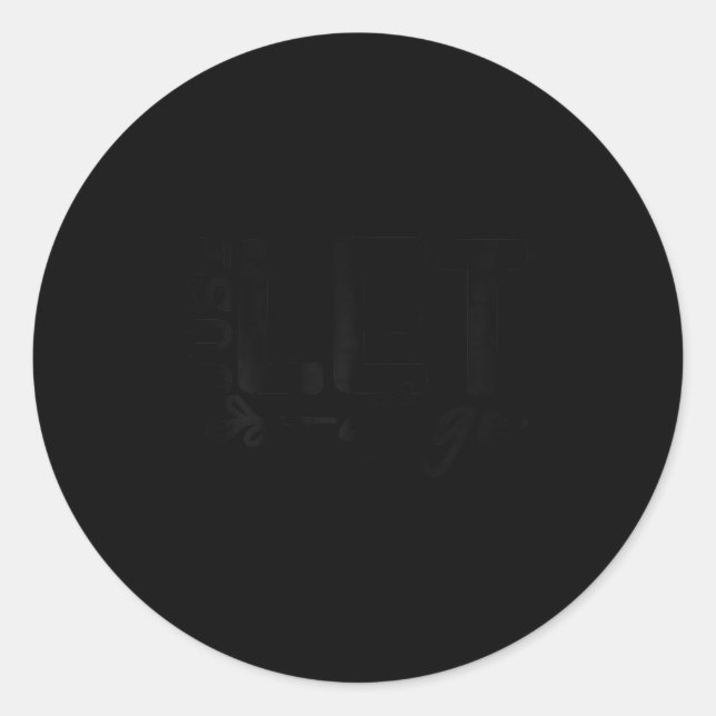 Pegatina Redonda Womens Just Let It Go Sitive Quote Insrational Mot (Anverso)